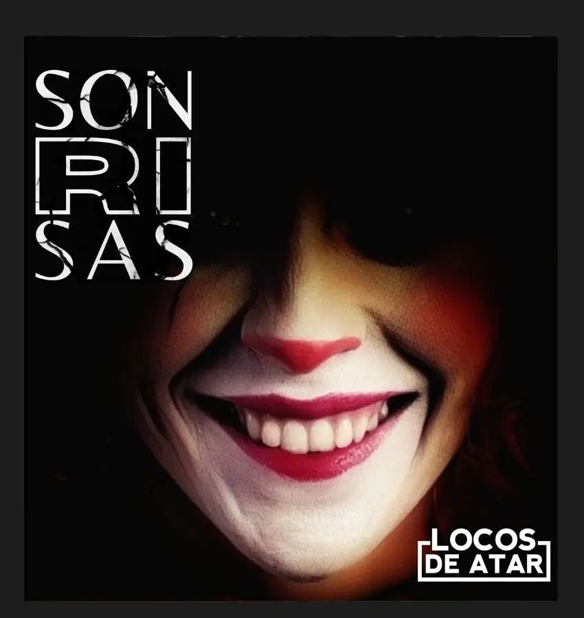 LOCOS DE ATAR – SONRISAS